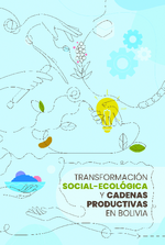 Transformación social-ecológica y cadenas productivas en Bolivia